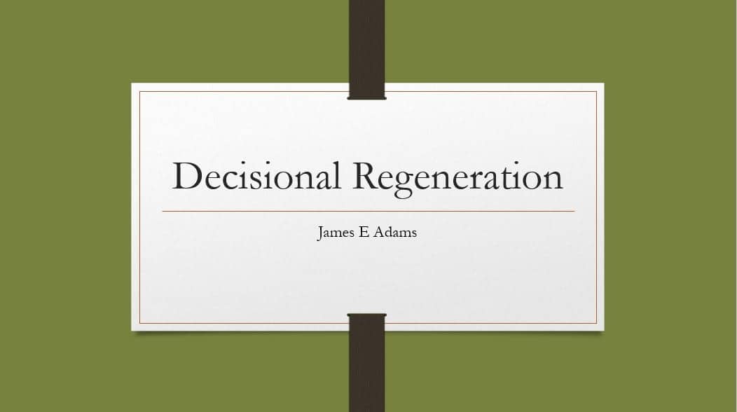 Decisional Regeneration James E Adams