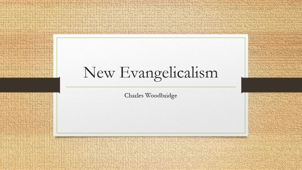 New Evangelicalism Charles Woodbridge - Girded with Truth